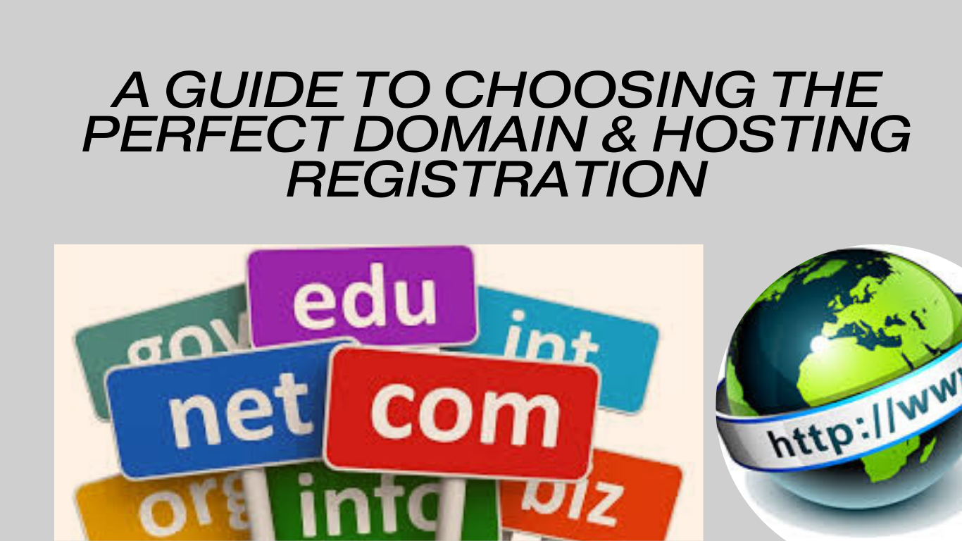 A Guide to Choosing the Perfect Domain & Hosting Registration