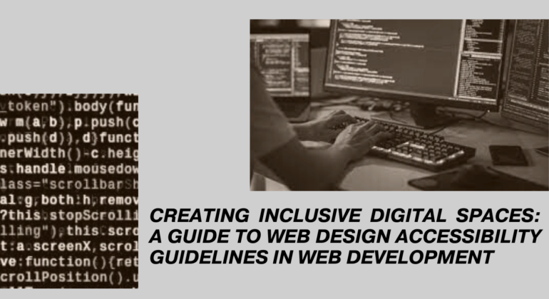 Creating Inclusive Digital Spaces A Guide to Web Design Accessibility Guidelines in Web Development