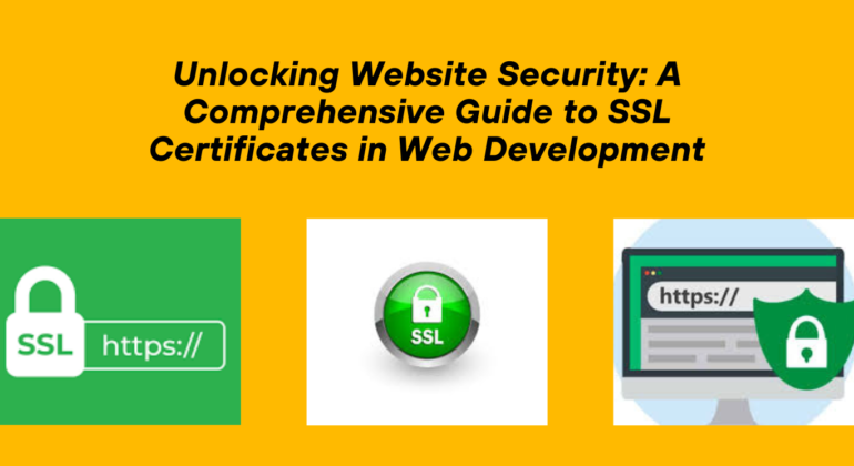 Unlocking Website Security: A Comprehensive Guide to SSL Certificates in Web Development