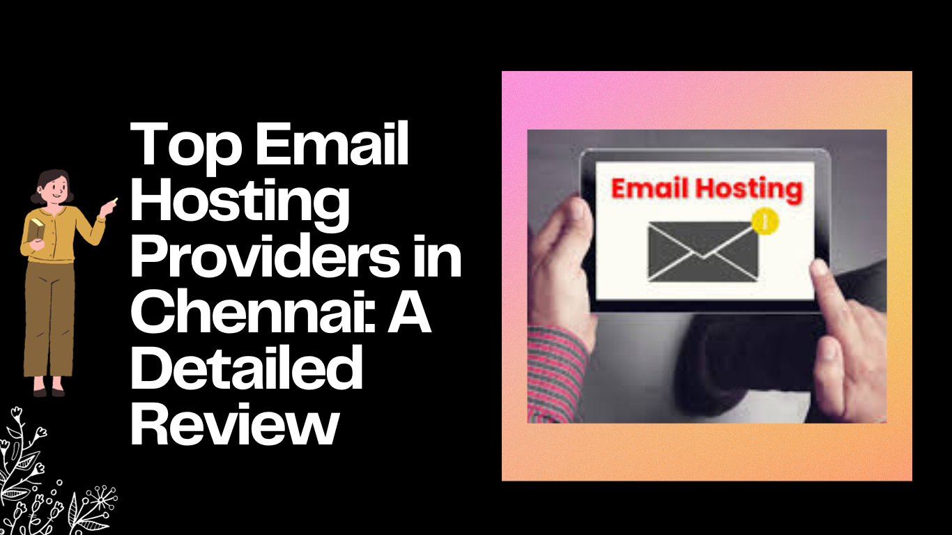 Top Email Hosting Providers in Chennai A Detailed Review