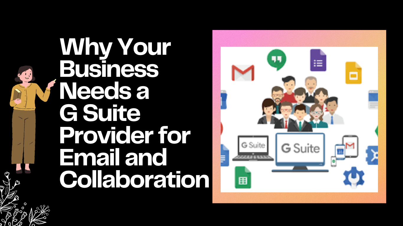 Why Your Business Needs a G Suite Provider for Email and Collaboration