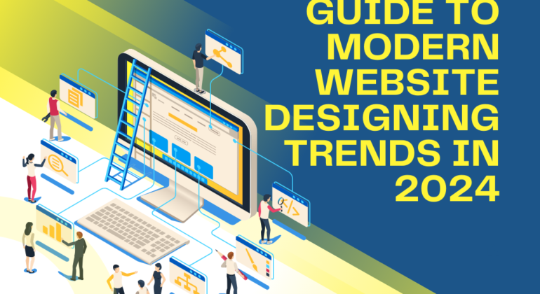 The Ultimate Guide to Modern Website Designing Trends in 2024