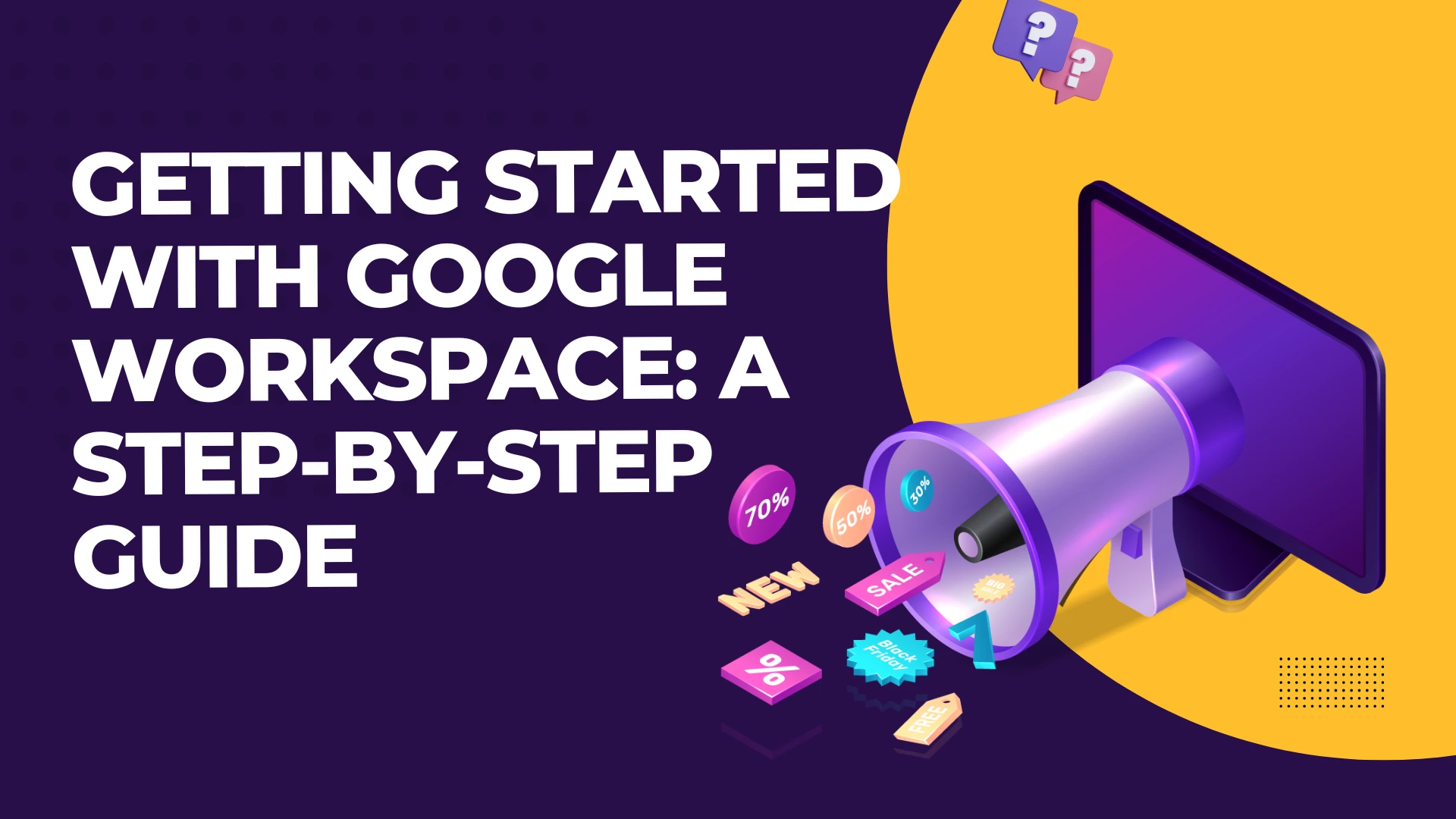 Getting Started with Google Workspace: A Step-by-Step Guide