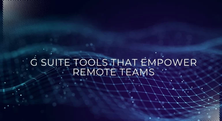 Time-Saving G Suite Tips for Busy Teams