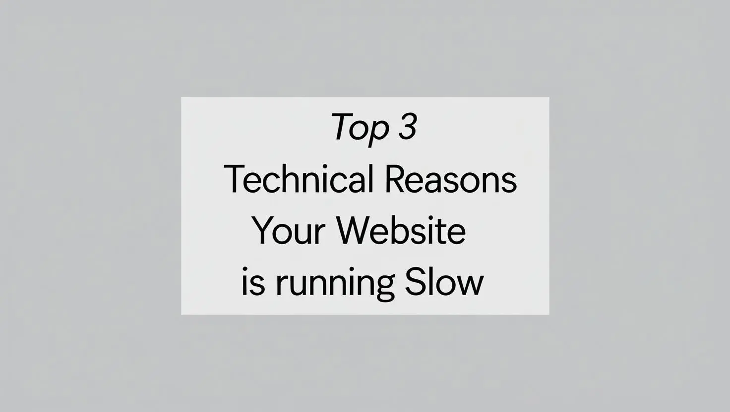 Top 3 Technical Reasons Your Website is Running Slow